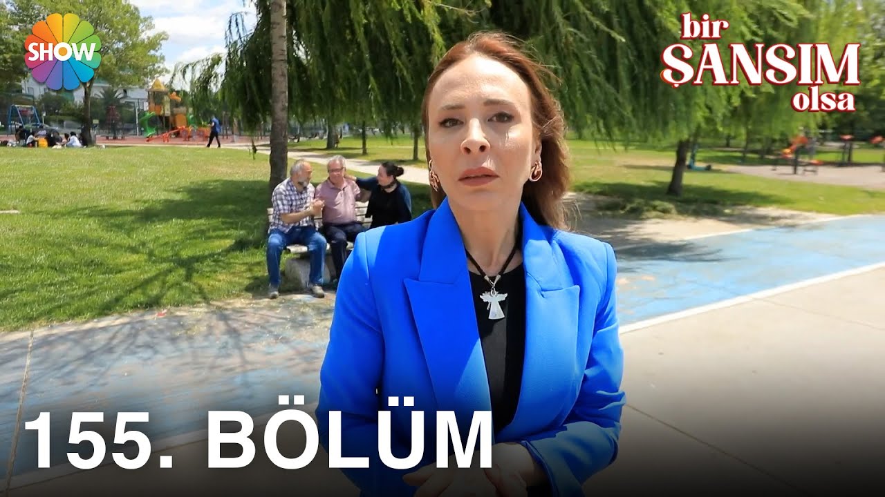 Bir Şansım Olsa 155. Bölüm | 9 Temmuz 2022