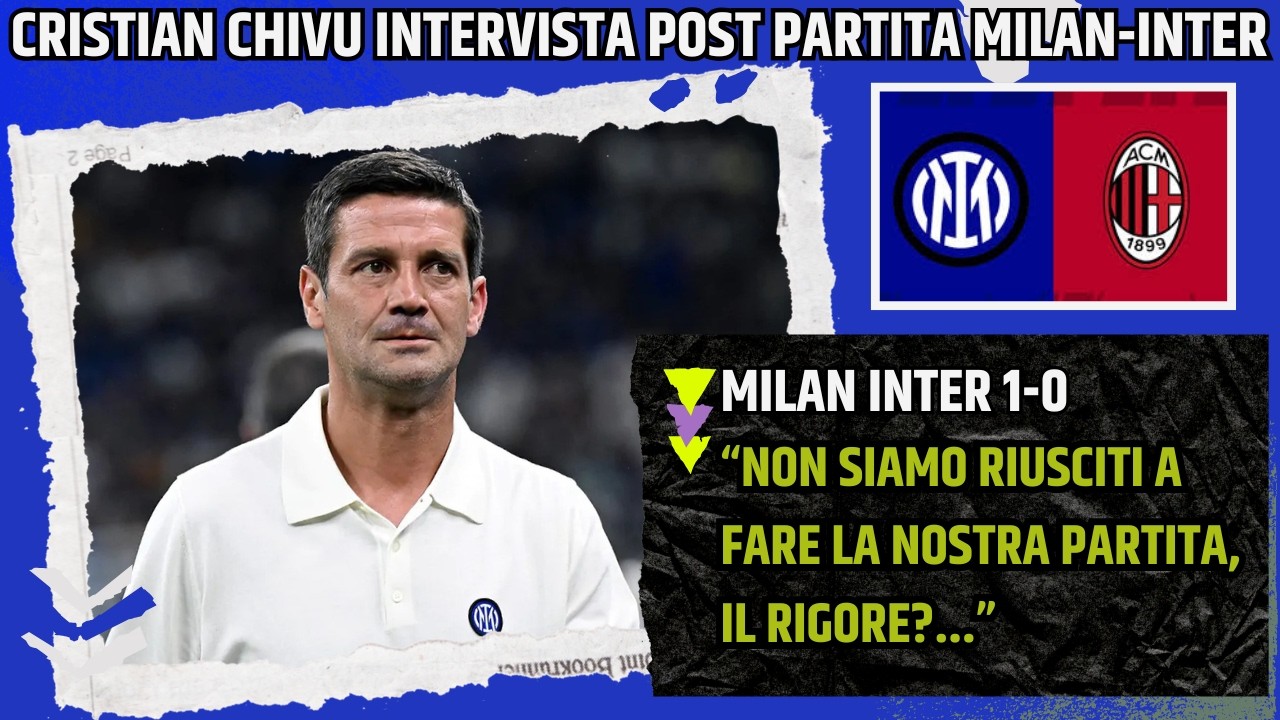CHIVU INTERVISTA POST MILAN INTER: