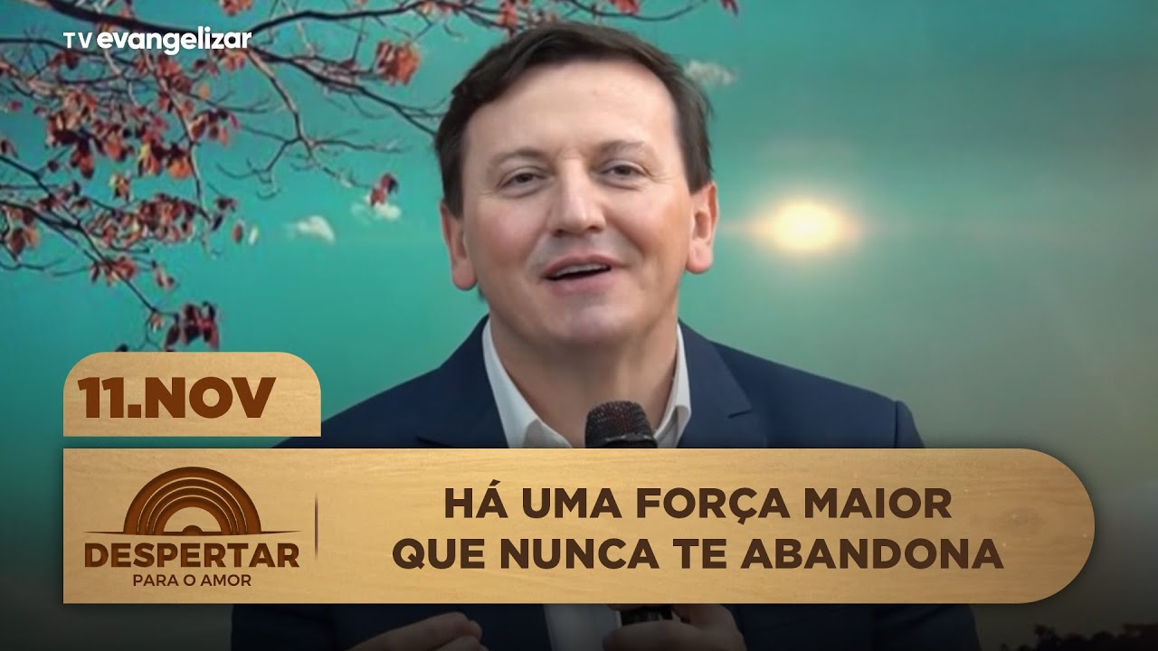 Há uma força maior que nunca te abandona | Despertar para o Amor com @padreezequiel | 16/11/25