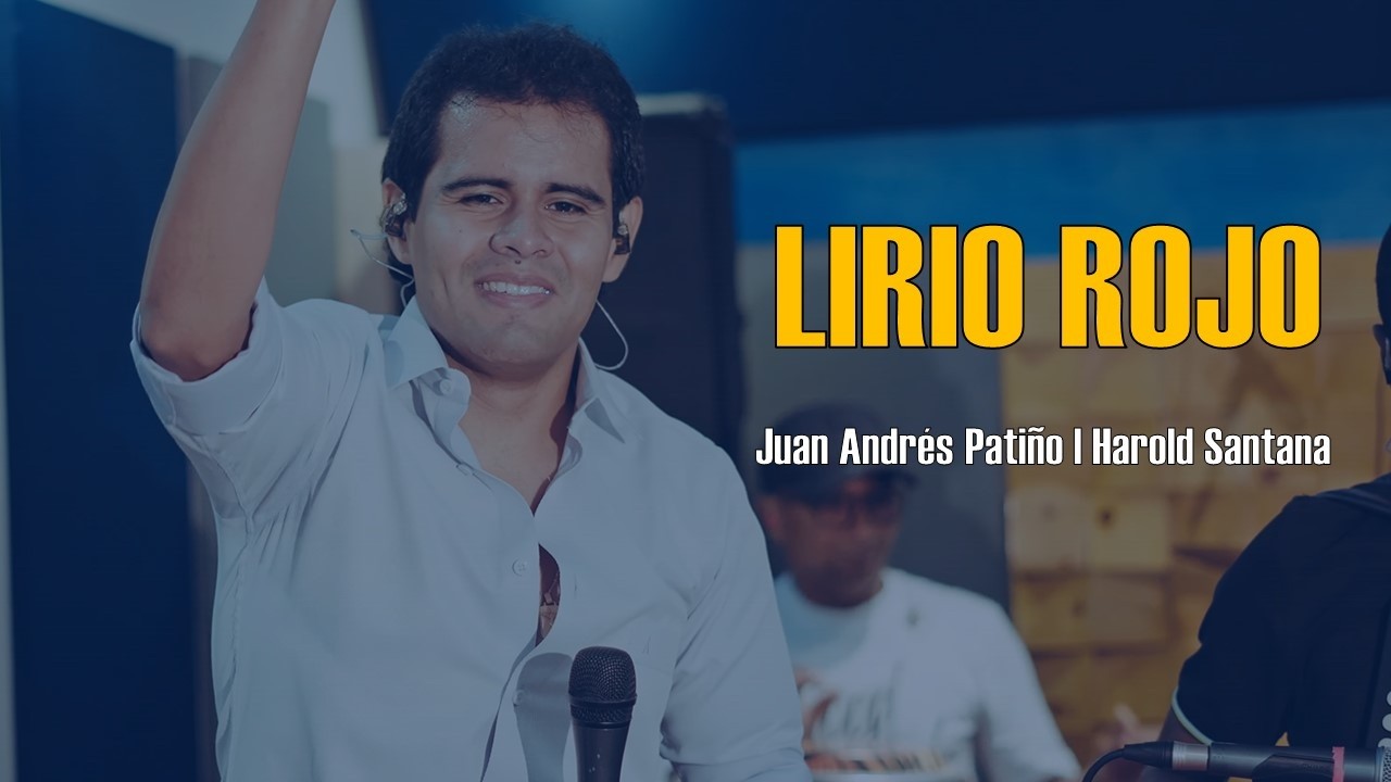 Juan Andrés Patiño, Harold Santana - Lirio Rojo (en vivo)