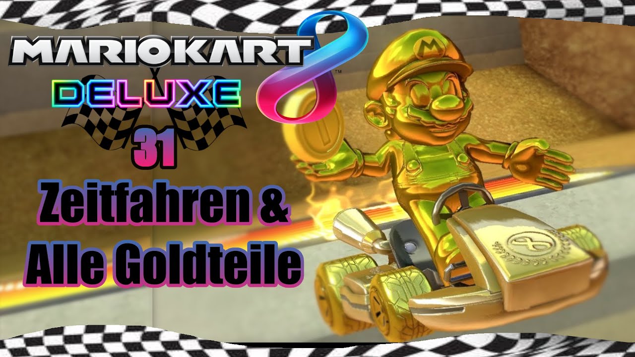 Zeitfahren & Alle Goldteile 🏁 Mario Kart 8 Deluxe Part 31
