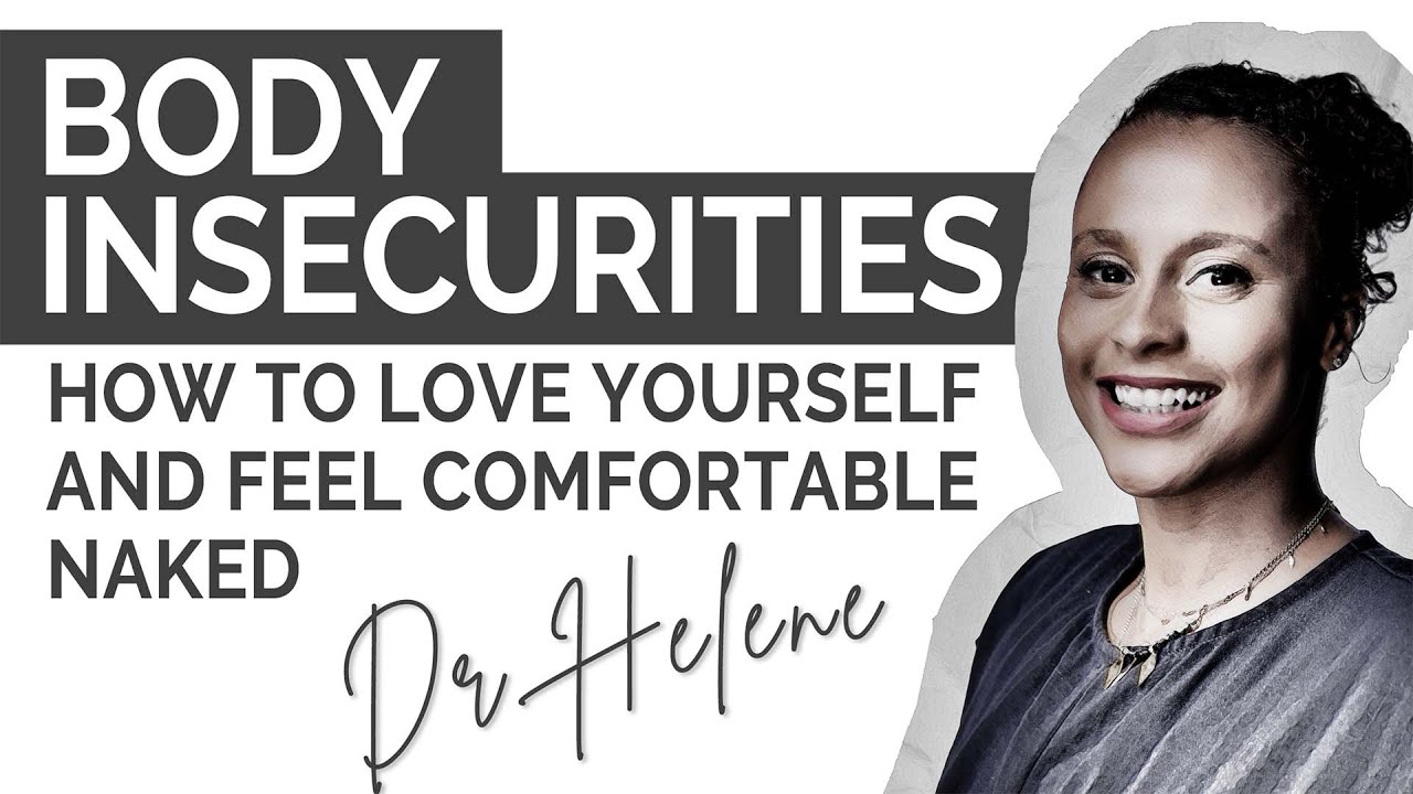 Body Insecurities: How to Love Yourself & Feel Confident Naked