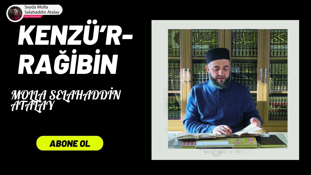 90) Kenzur-Râğibîn -SELAT-- Molla Selahattin Atalay - Huzur Medreseler