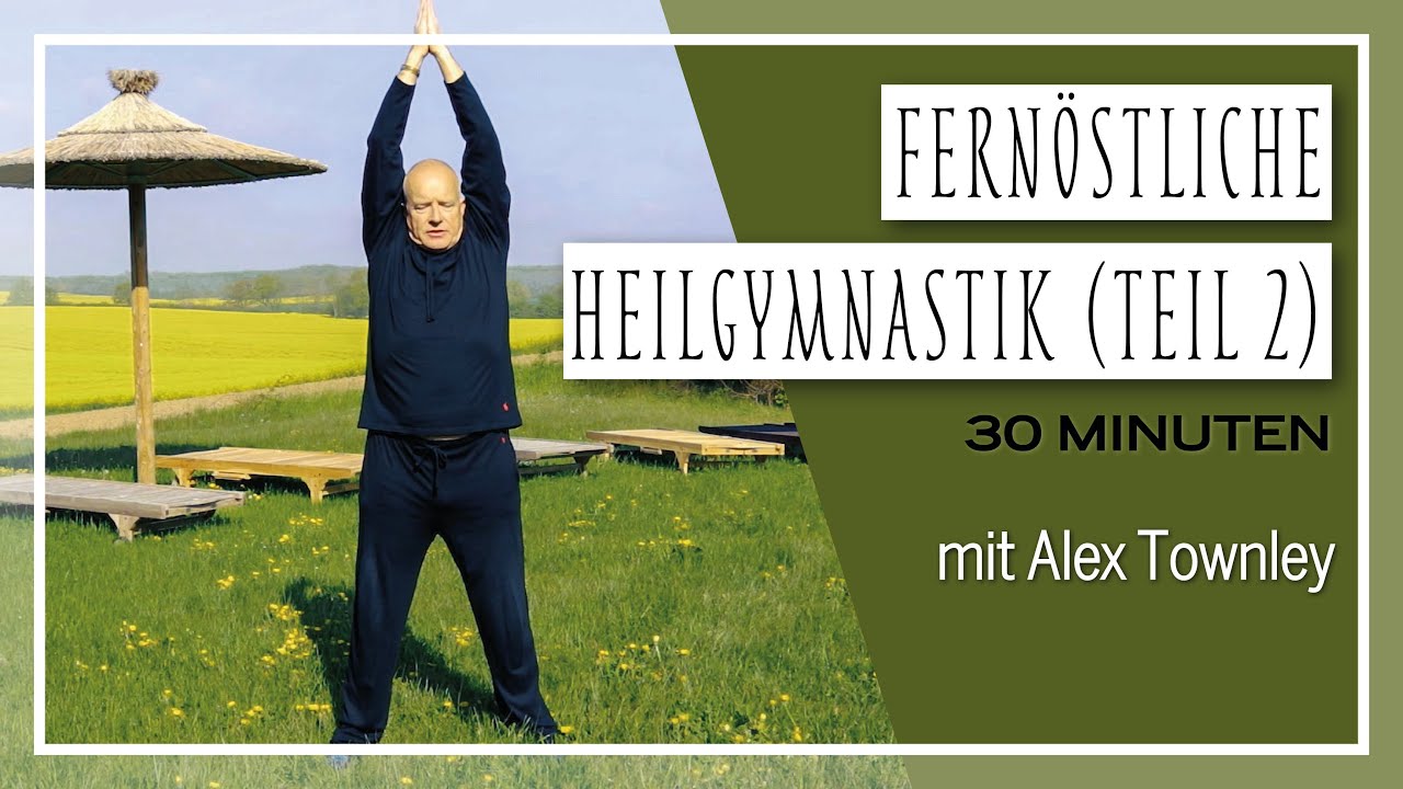 Fernöstliche Heilgymnastik Teil 2 mit Alex Townley