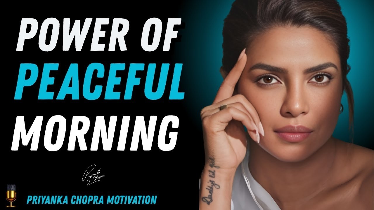 This Peaceful Morning Routine Will Change Your Life Forever | Priyanka Chopra Motivational Speech