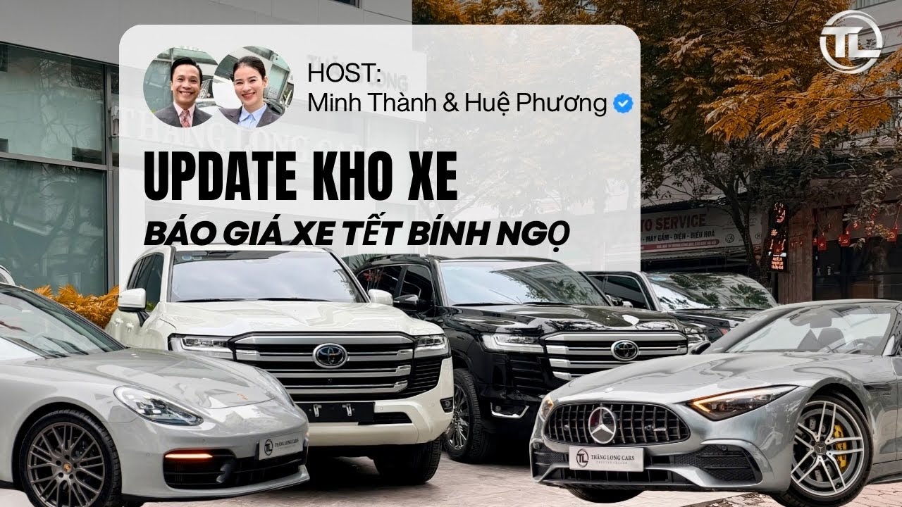 Cập Nhật Toàn Bộ Kho Xe Sang Thăng Long Cars Tết Bính Ngọ Tháng 2/2026 | THĂNG LONG CARS