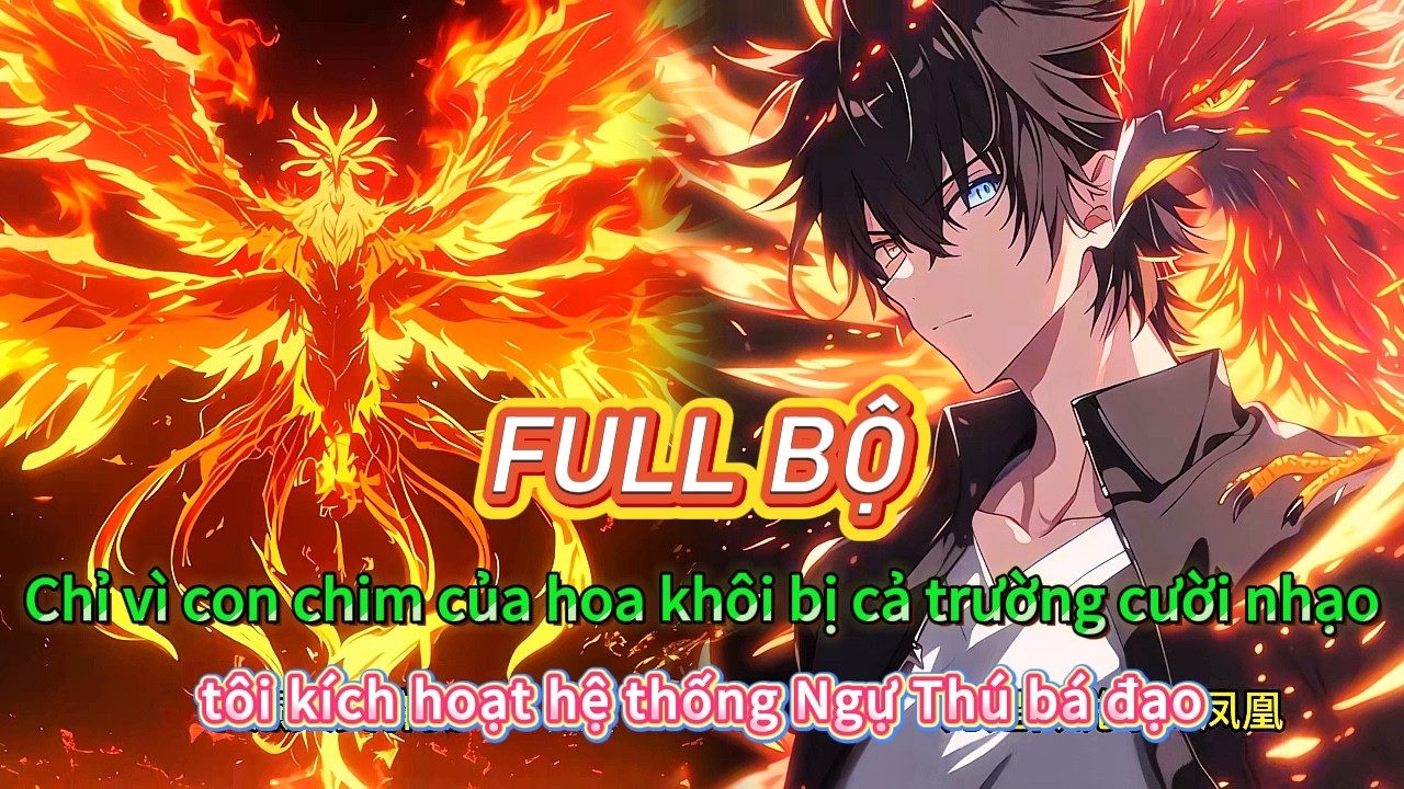 Full Bộ | Chỉ vì con chim của hoa khôi bị cả trường cười nhạo tôi kích hoạt hệ thống Ngự Thú bá đạo
