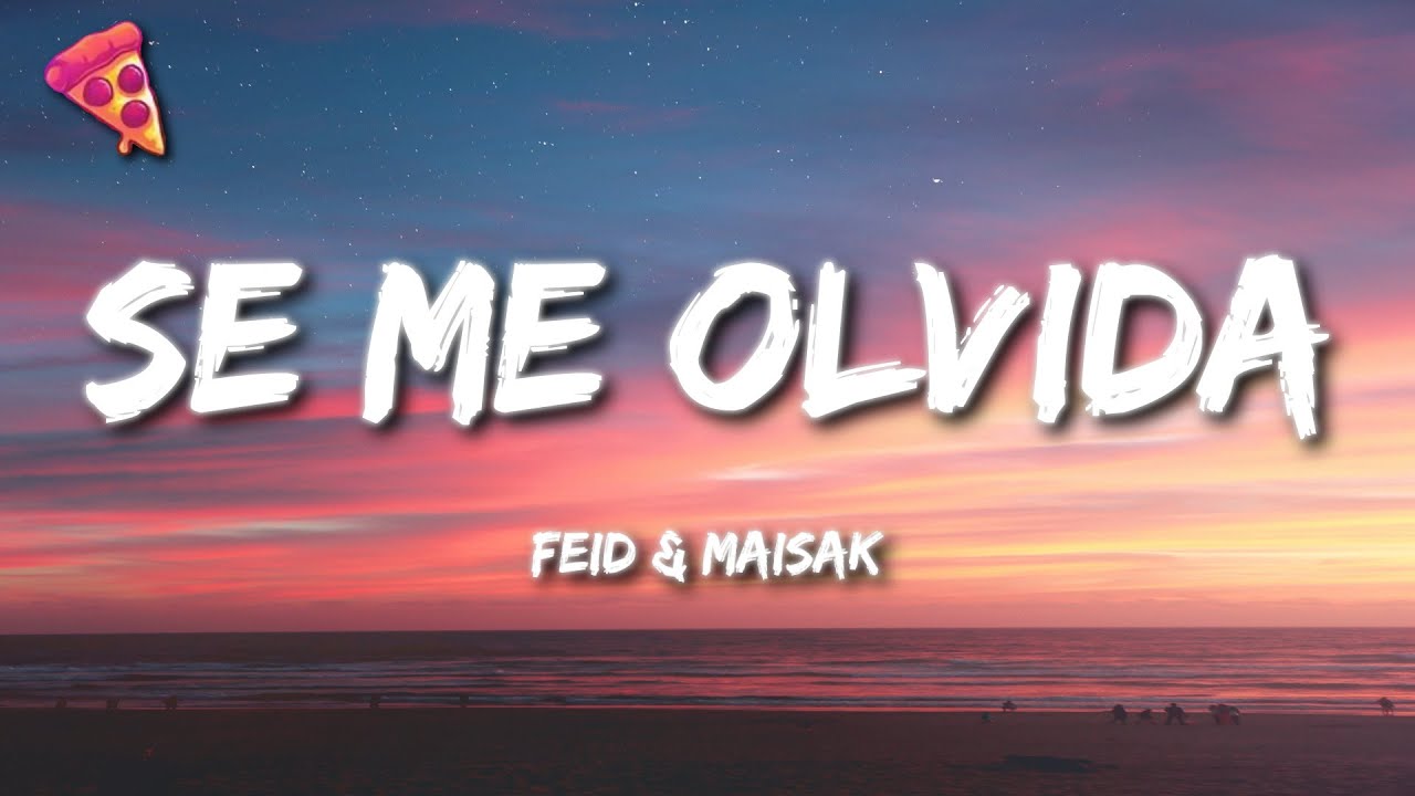 Feid & Maisak - Se Me Olvida (Letra)