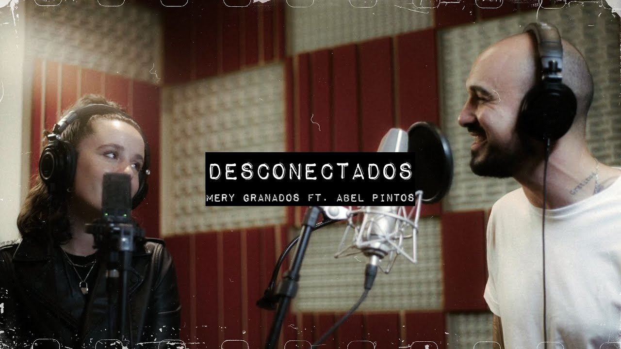 Mery Granados ft. Abel Pintos  | DESCONECTADOS