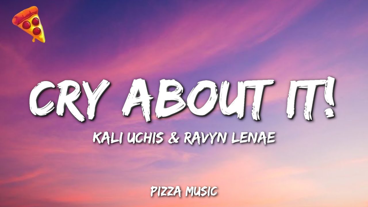 Kali Uchis & Ravyn Lenae - Cry about it! (Lyrics)