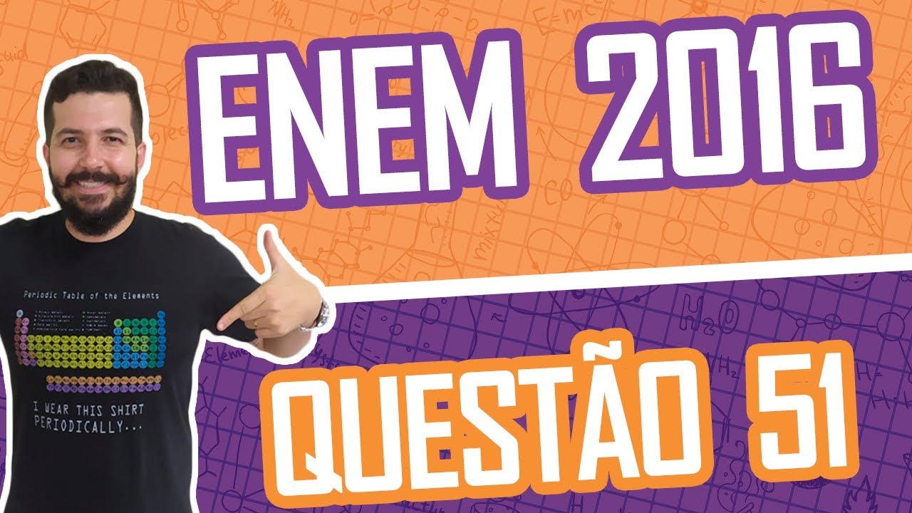 RESOLUÇÃO ENEM 2016 - QUESTÃO 51 QUÍMICA - Caderno Azul