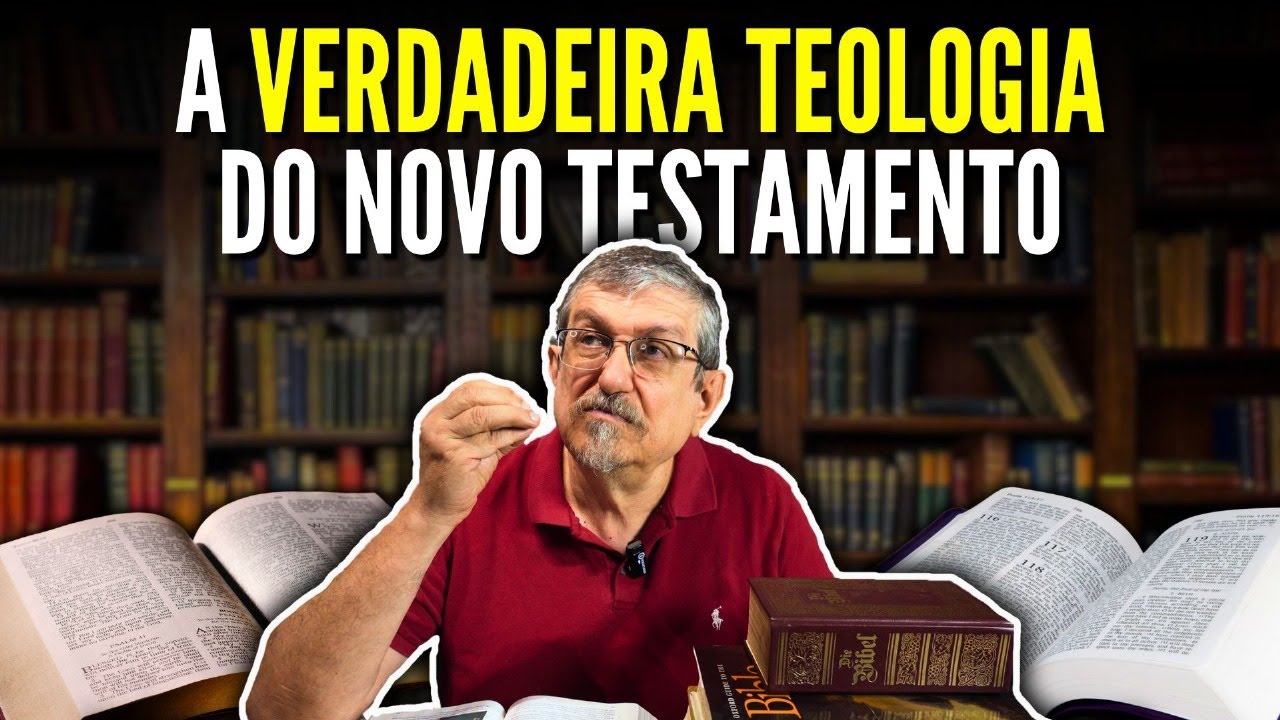 A Verdadeira Teologia do Novo Testamento | Luiz Sayão