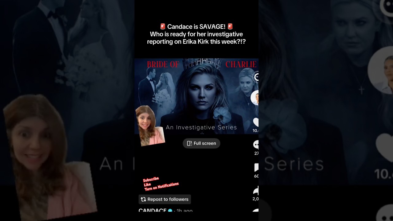 Candace is SAVAGE! Who is ready for her investigative reporting on Erika Kirk, BRIDE of CHARLIE?!?