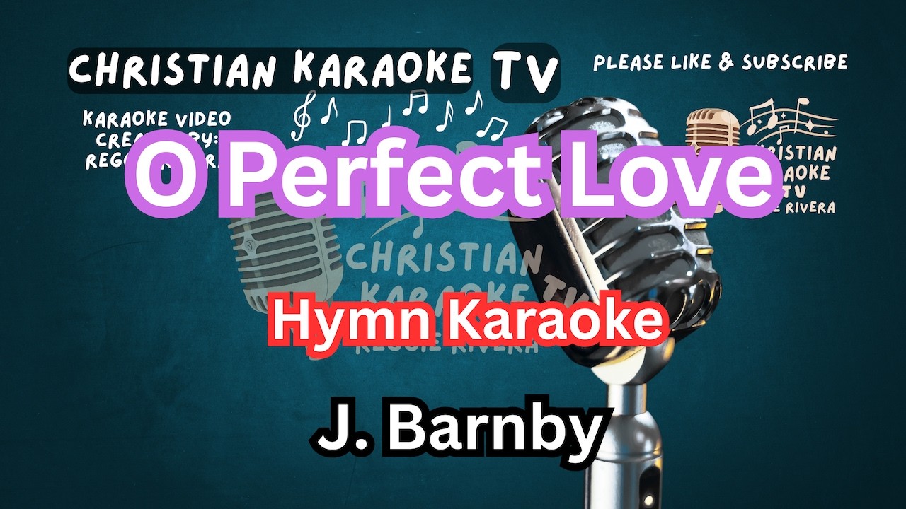 O Perfect Love Hymn Karaoke J. Barnby