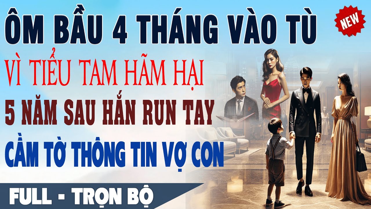 💕 Truyện Ngôn Tình Ful ÔM BẦU Ở TÙ VÌ TIỂU TAM HÃM HẠI 5 Năm Sau Hắn Run Tay Cầm Tờ Thông Tin Vợ Con