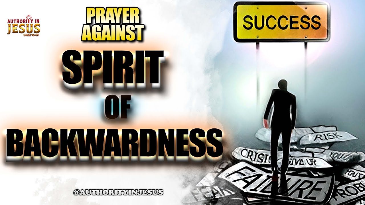 Deliverance Prayer From The Spirit of Backwardness | Repeat This Prayer #authorityinjesus