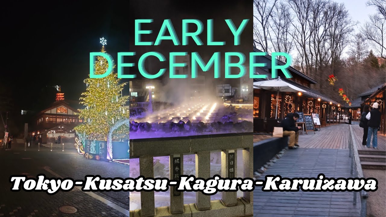 Early December in Japan Tokyo Kusatsu Kagura  Yuzawa Karuizawa