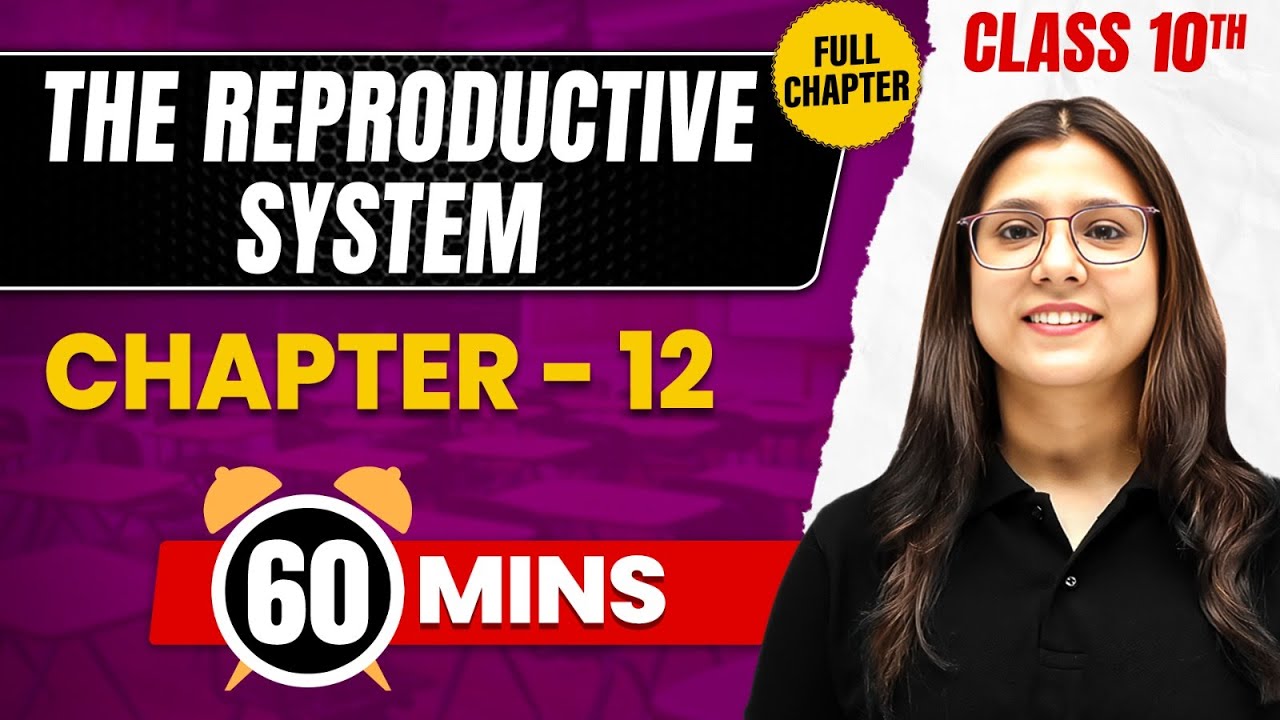 THE REPRODUCTIVE SYSTEM in 60 Mins | Complete Chapter | Class 10 ICSE BIOLOGY