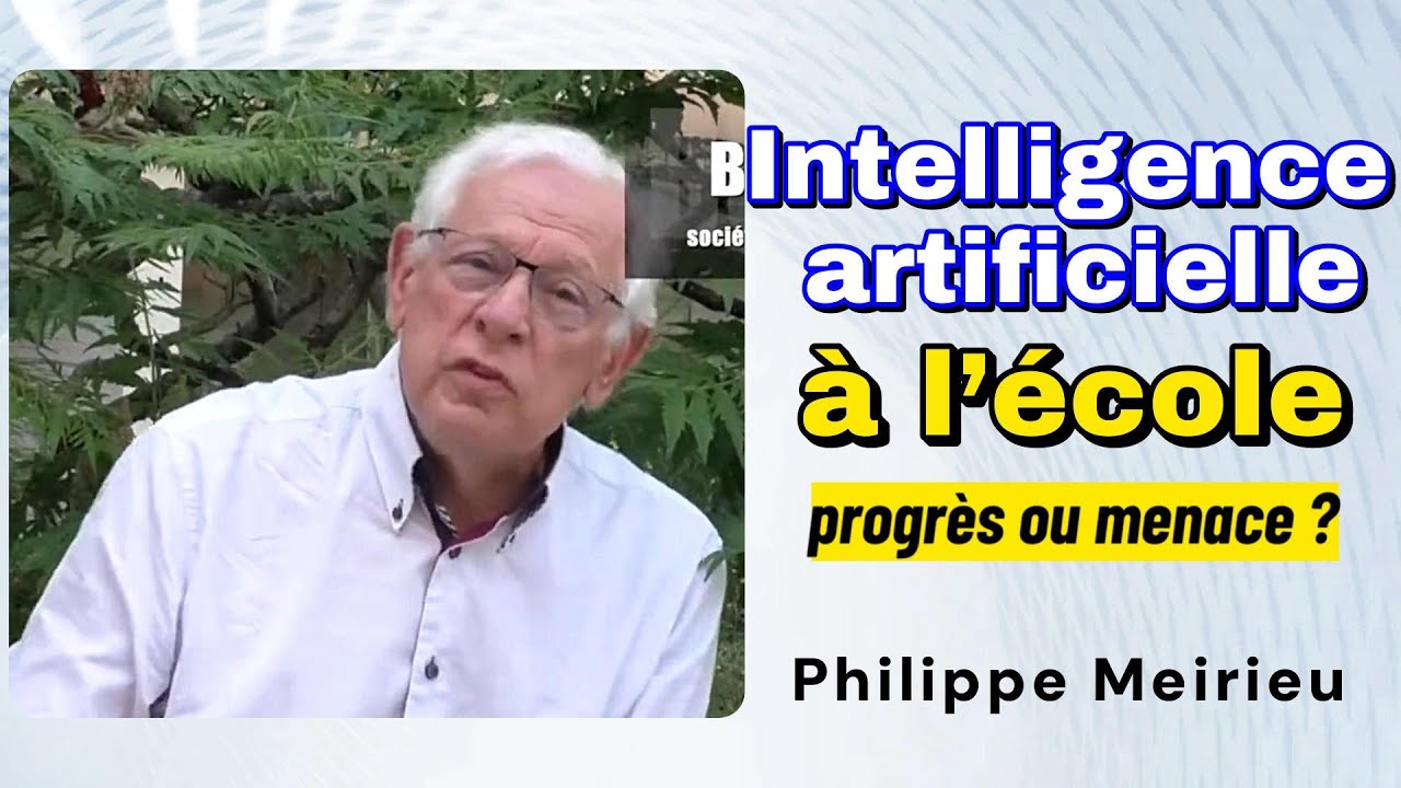 Intelligence artificielle à l’école : progrès ou menace ?#philippemeirieu #intelligenceartificielle