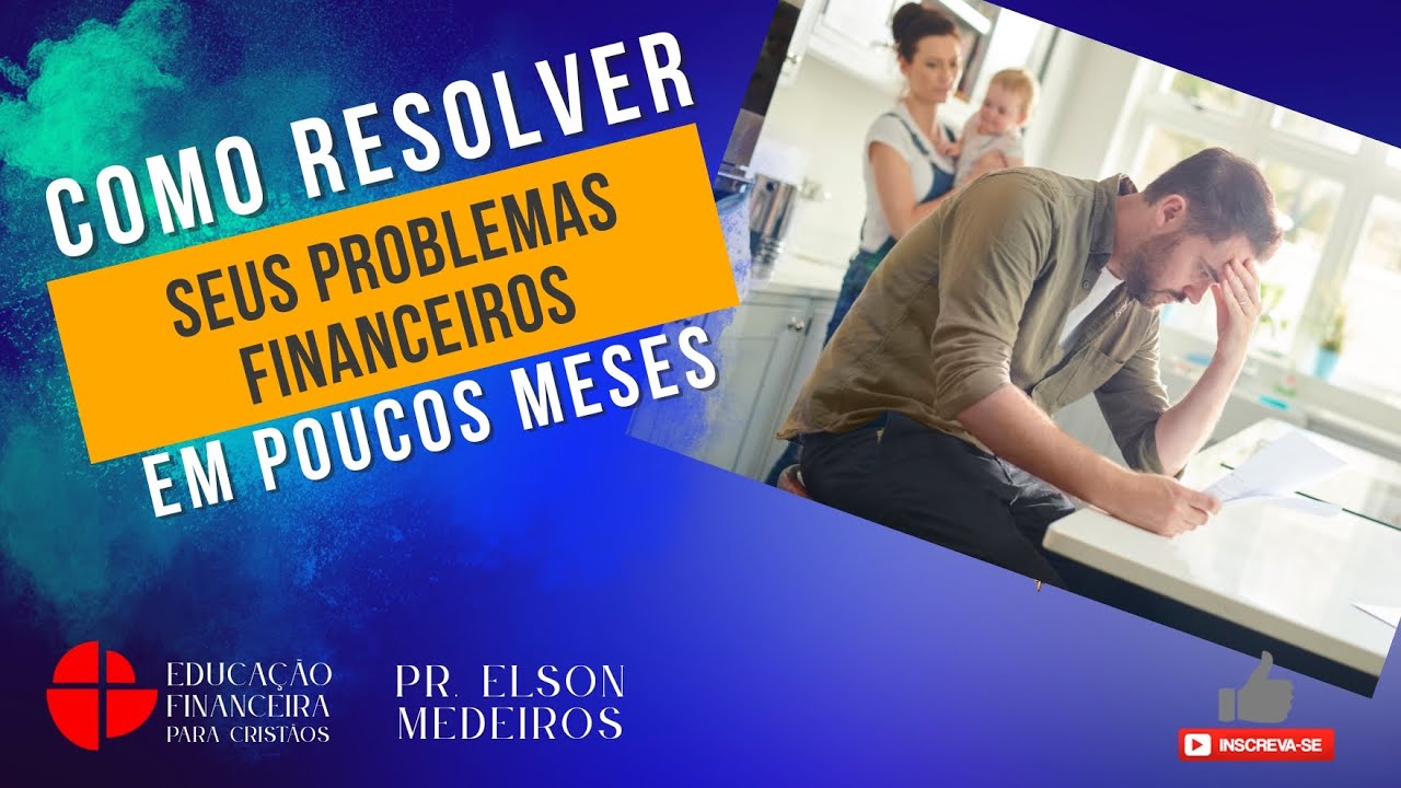 COMO RESOLVER SEUS PROBLEMAS FINANCEIROS EM POUCOS MESES / ELSON MEDEIROS 5 DE ABRIL 2025