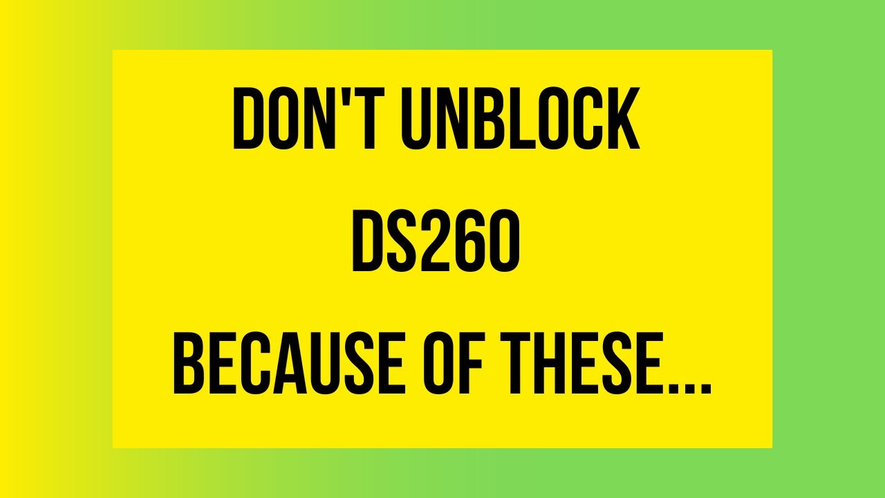 You Should Not Unblock DS260 Because of These Reasons