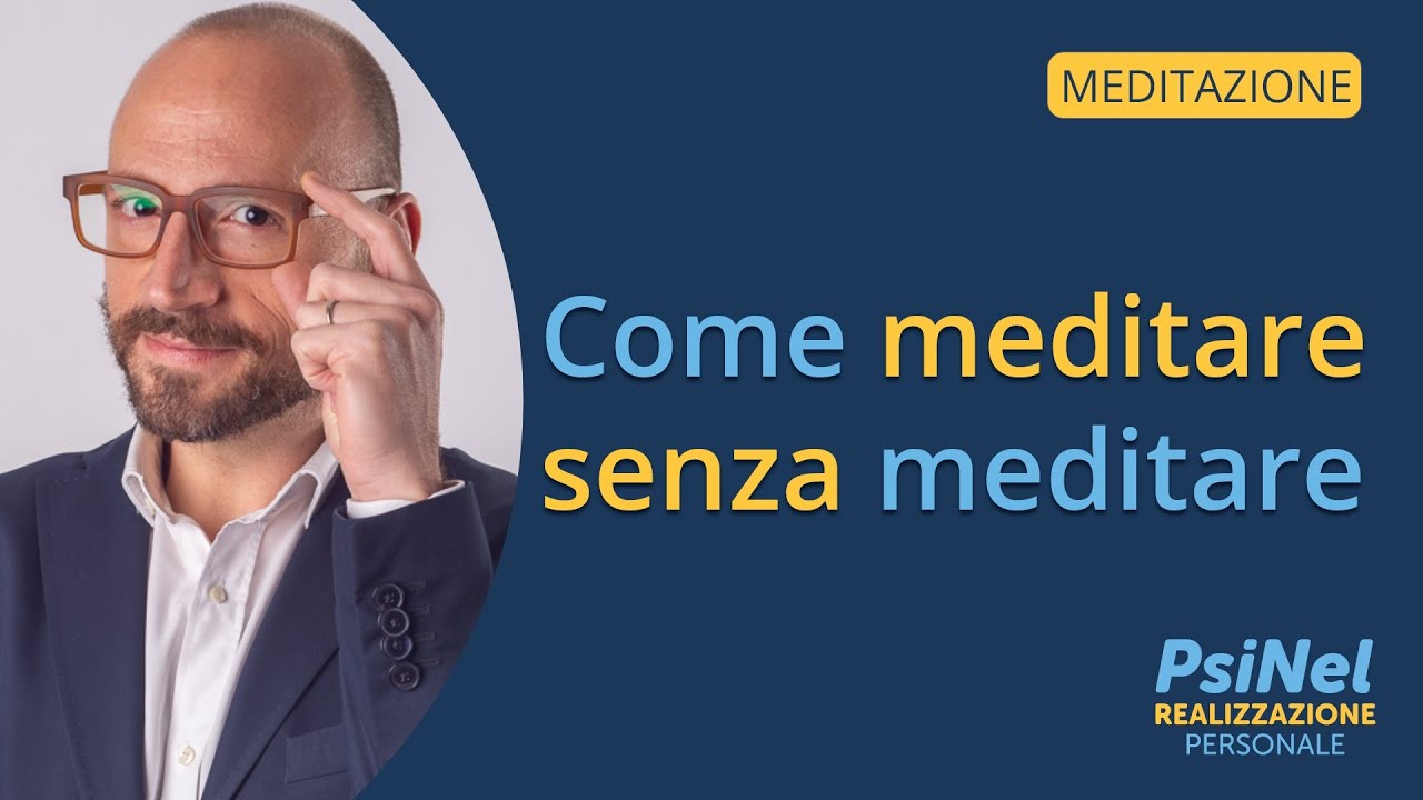 E' Possibile Meditare... Senza la Meditazione?
