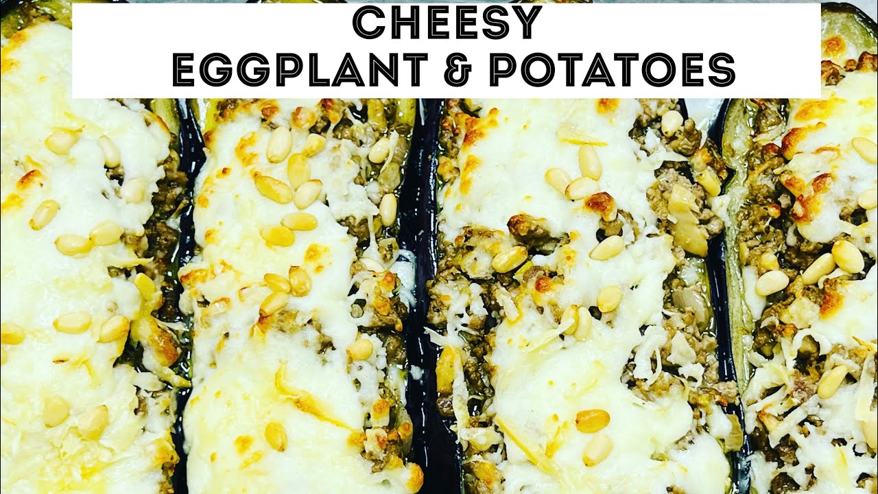 CHEESY EGGPLANT & POTATOES/by chef sharif