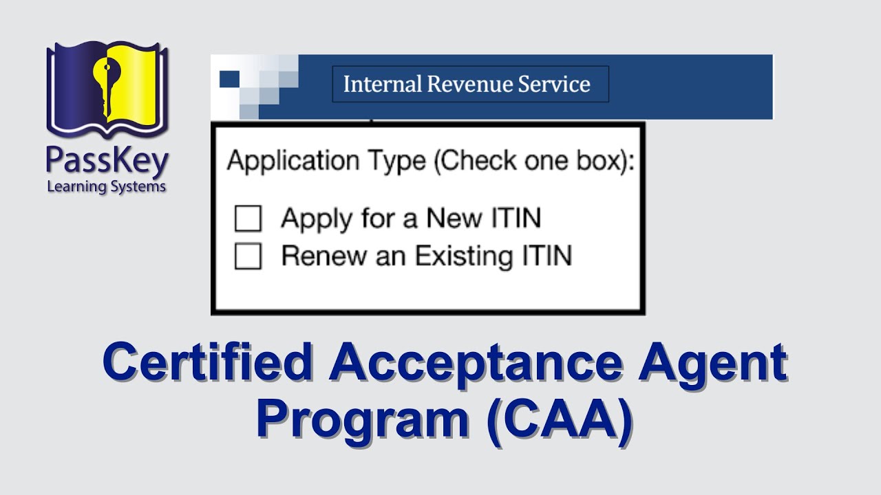 The IRS Certified Acceptance Agent Program (CAA Program)