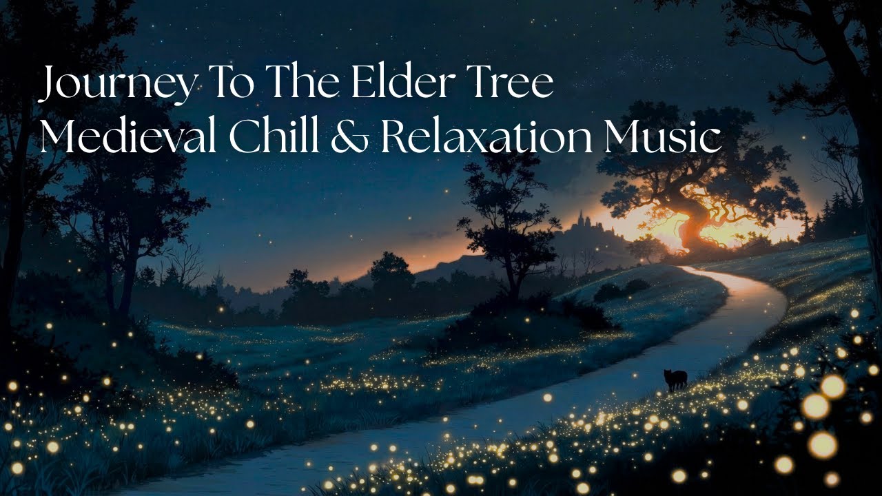 Medieval Relaxing Music For Chill & Study -  Journey To The Elder Tree
