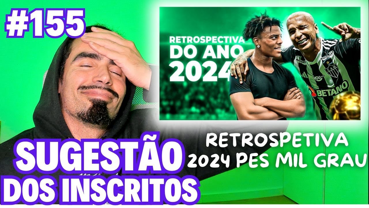 Sugestão dos inscritos#154 RETROSPECTIVA DO FUTEBOL 2024 | PES MIL GRAU