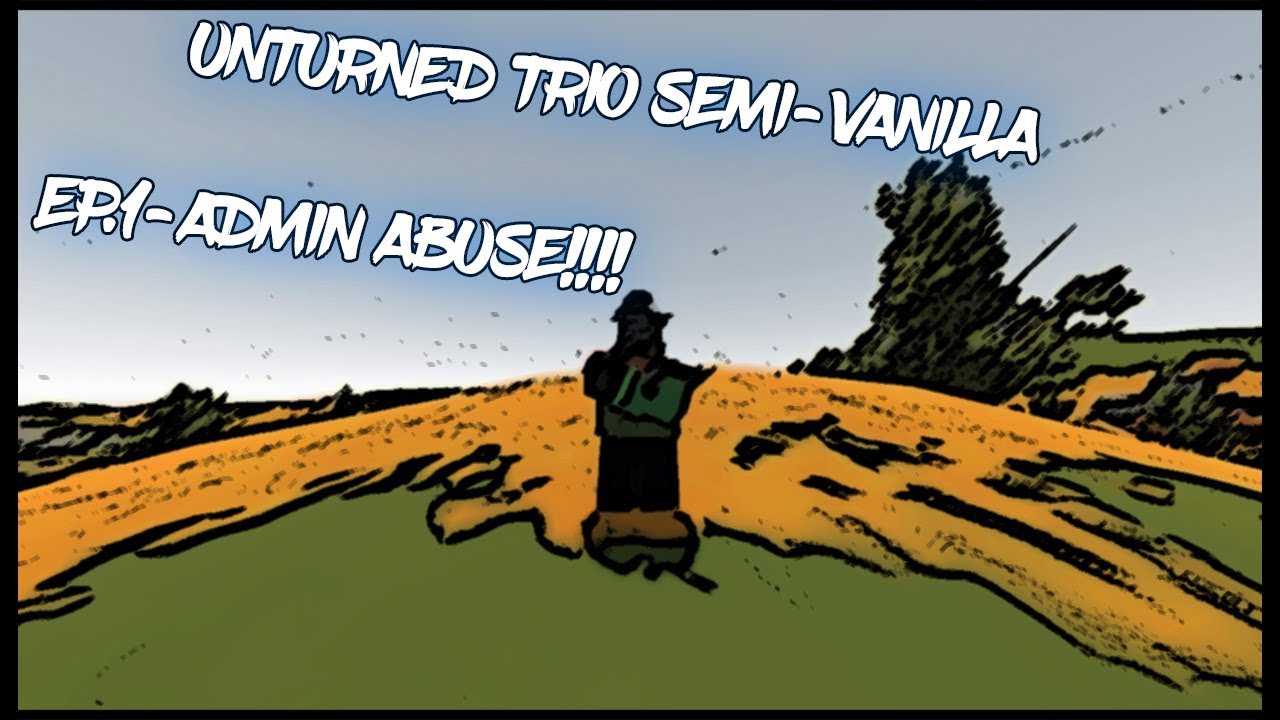 Unturned - trio semi vanilla Survival - EP.1|THE ABUSIVE ADMINS!!!!