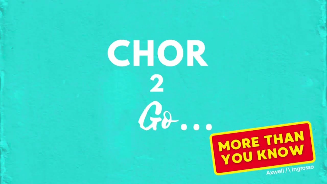 Chor2Go - More than you know (Axwell /\ Ingrosso)