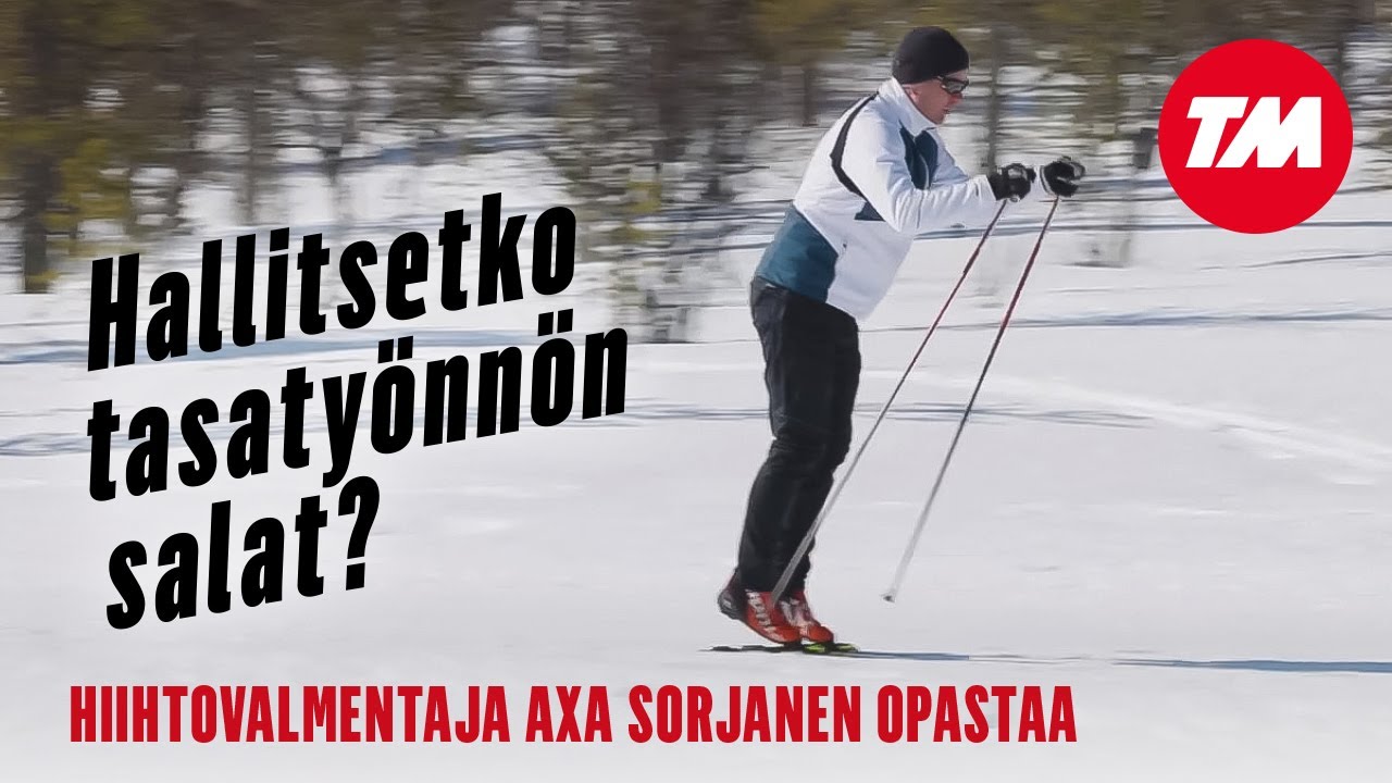 Hallitsetko tasaty&ouml;nn&ouml;n salat? Hiihtovalmentaja Axa Sorjanen opastaa