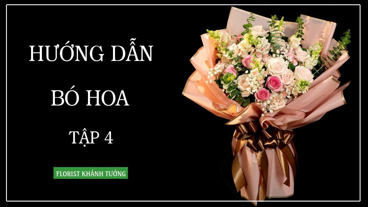 [Bài 4] Hướng Dẫn Bó Hoa | Hoa Tươi Tường An