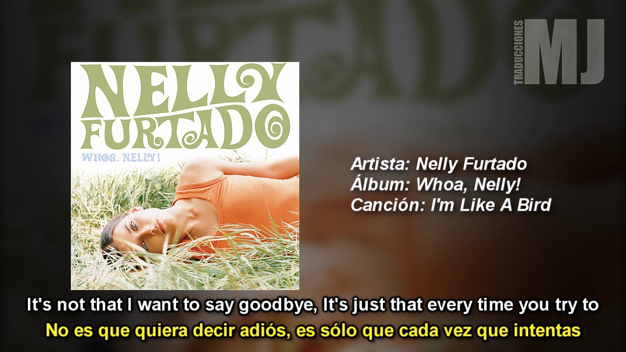 Letra Traducida I'm Like A Bird de Nelly Furtado