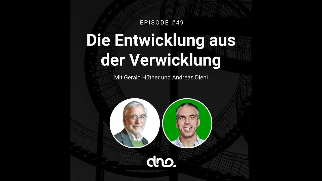 #49 Die Entwicklung aus der Verwicklung mit Gerald Hüther
