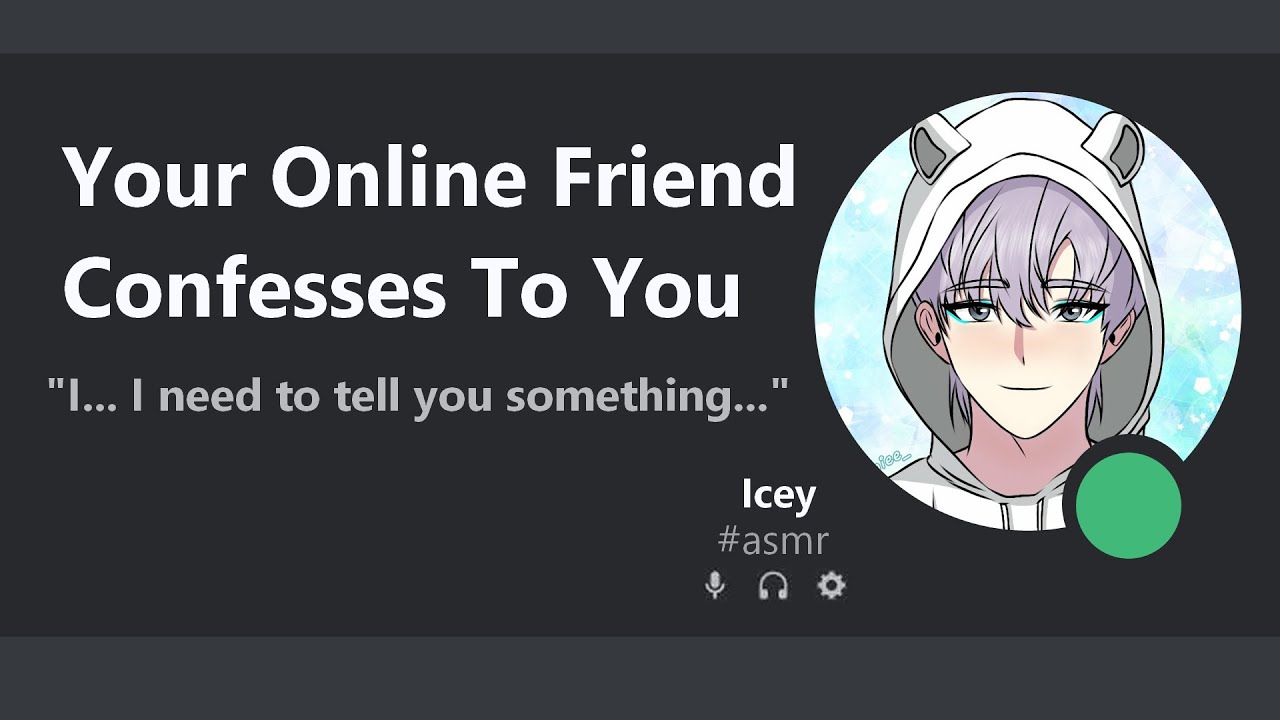 You Online Friend Confesses To You [M4F] [Confession] [Emotional]