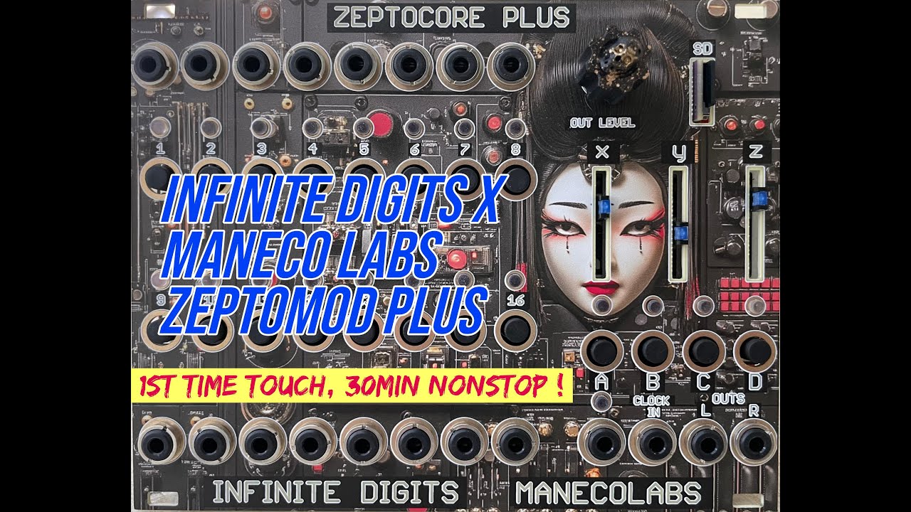 Infinite Digits x Maneco Labs ZEPTOMOD PLUS, 1st time touch, 30min Nonstop...