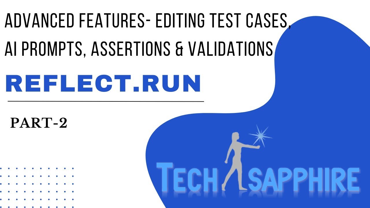 Reflect.run Part 2 Advanced Features  Editing Test Cases, AI Prompts, Assertions & Validation