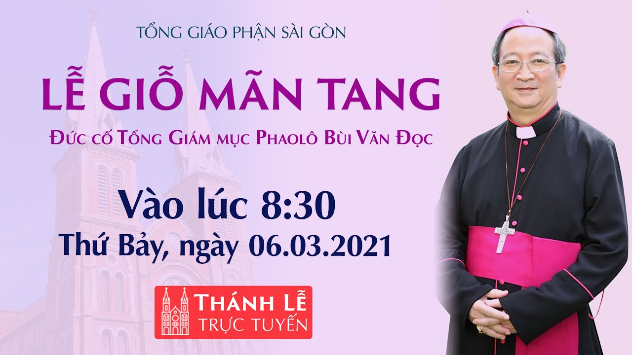 🔴Trực tuyến: Lễ giỗ m&atilde;n tang Đức cố TGM Phaol&ocirc; B&ugrave;i Văn Đọc ng&agrave;y 6-3-2021 | NH&Agrave; THỜ ĐỨC B&Agrave; S&Agrave;I G&Ograve;N