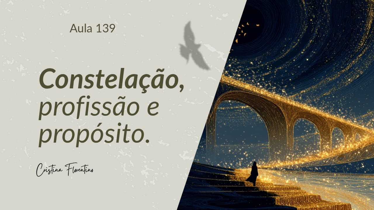 Aula 139 - Constelação, profissão e propósito