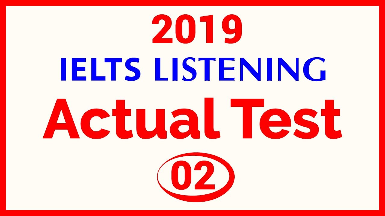 IELTS Listening Practice Test 2019 with Answers | Actual Test 02 | FHD