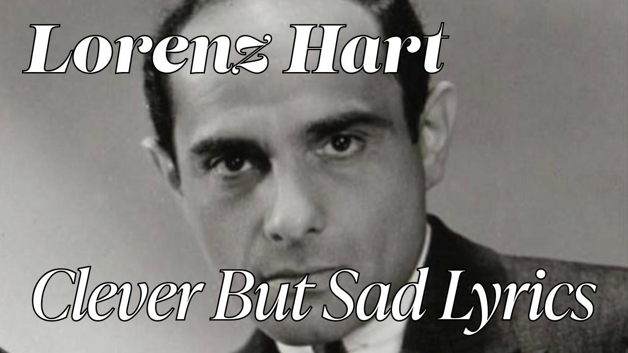 Sad And Clever Lyrics Of Lorenz Hart