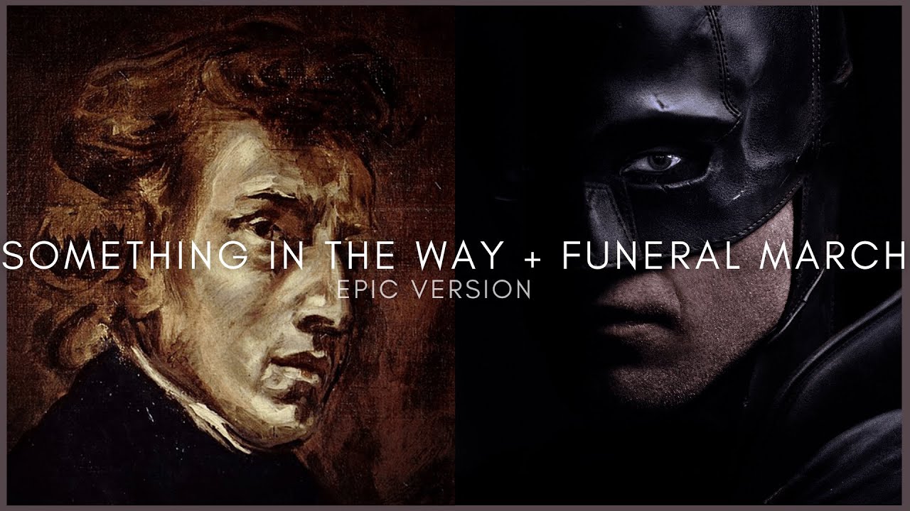 The Batman | Something In The Way - Funeral March Epic Version