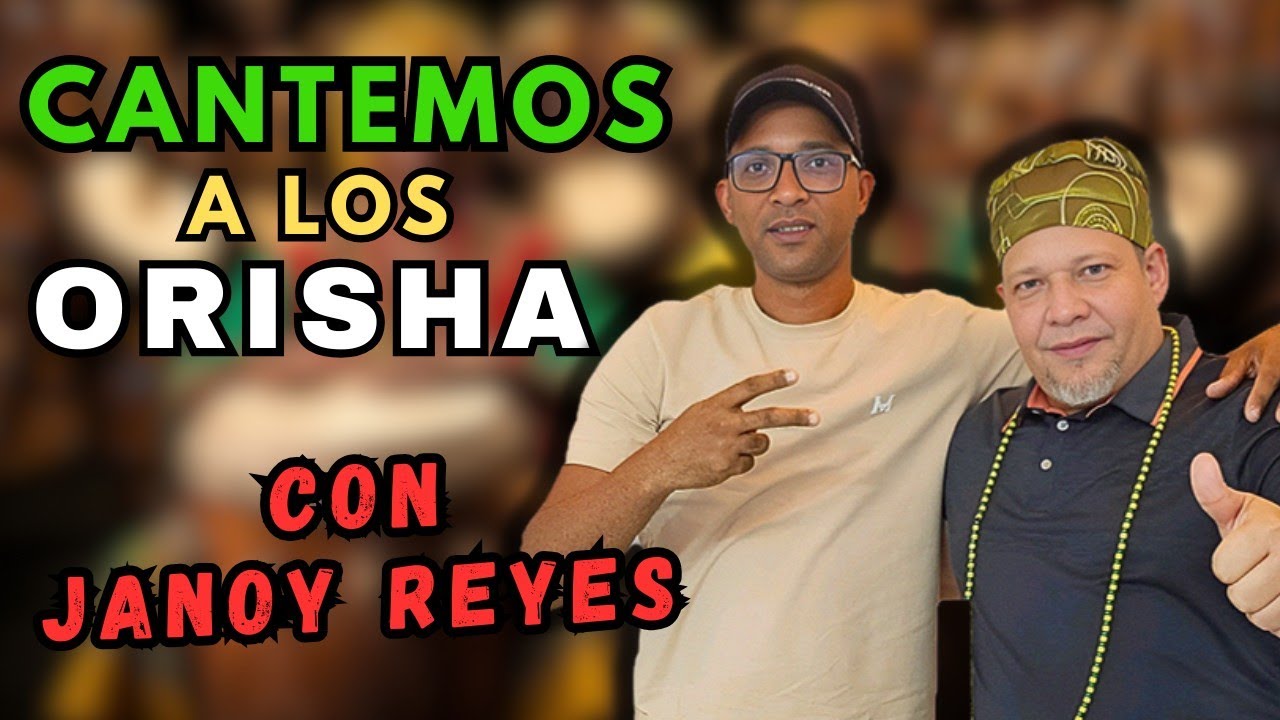 Importacia de  CANTAR a los ORISHAS con JANOY REYES 