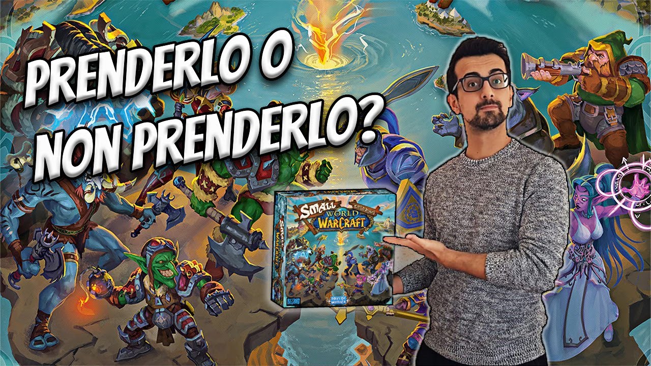 SMALL WORLD OF WARCRAFT - RECENSIONE E PARERI, PRENDERLO O NON PRENDERLO?