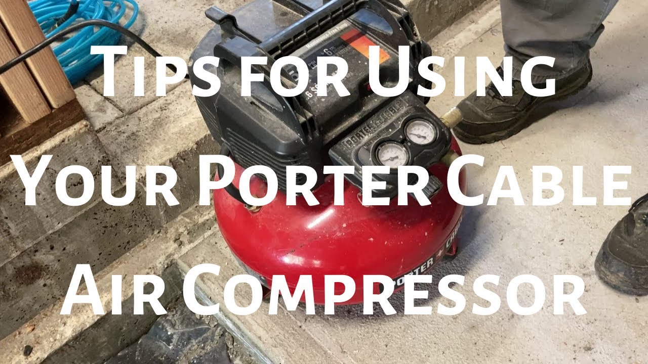 Porter Cable Air Compressor - Useful Tips