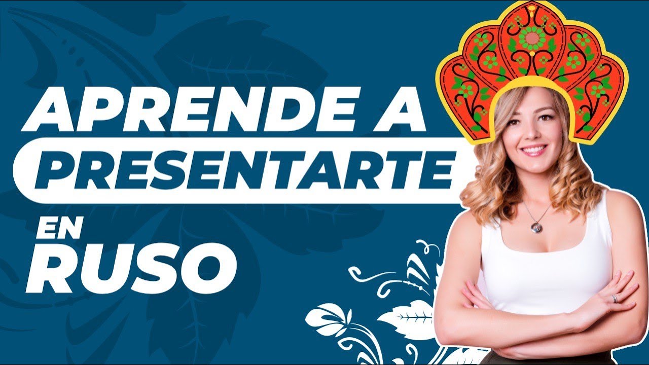 Aprende a presentarte en ruso #RusoFacilconLiza