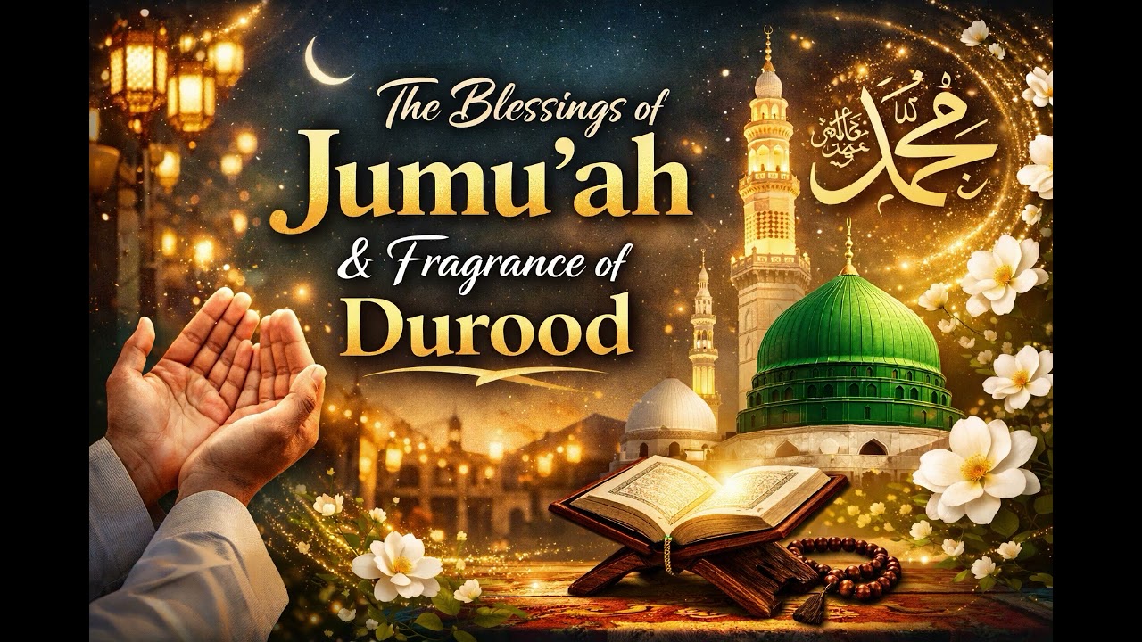 The Blessing Of Jumma And The Fragnance Of Durood
