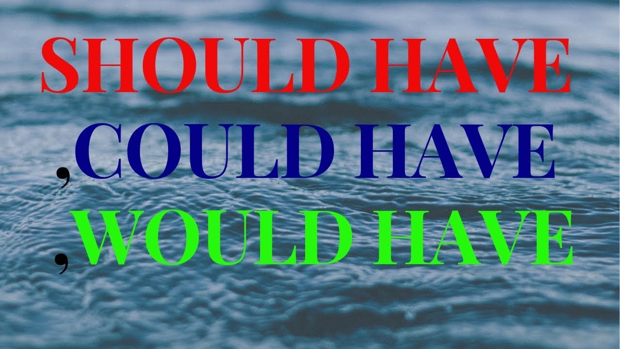 HIZLI İNGİLİZCE...SHOULD HAVE COULD HAVE WOULD HAVE